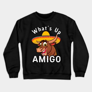 What's Up Amigo Bull Crewneck Sweatshirt